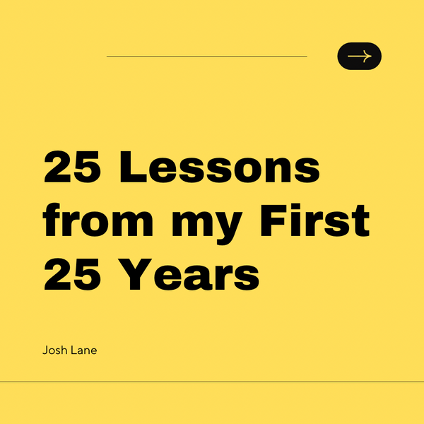 25 Lessons from my First 25 Years